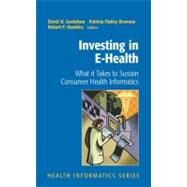 Investing in E-health by Gustafson, David H.; Brennan, Patricia Flatley; Hawkins, Robert P.; Shortell, S. M., 9781441923844