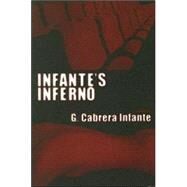 Infante's Inferno PA by Cabrera Infante,Guillermo, 9781564783844