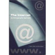 The Internet An Ethnographic Approach by Miller, Daniel; Slater, Don, 9781859733844