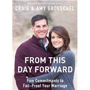 From This Day Forward by Groeschel, Craig; Groeschel, Amy, 9780310333845