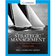 Strategic Management: Theory & Cases: An Integrated Approach by Hill, Charles W. L.; Schilling, Melissa A.; Jones, Gareth R., 9780357033845