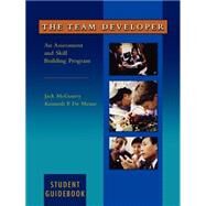 The Team Developer An Assessment and Skill Building Program Student Guidebook by McGourty, Jack; DeMeuse, Kenneth P., 9780471403845