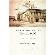Building the Old Time Religion by Pope-Levison, Priscilla, 9780814723845