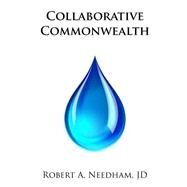 Collaborative Commonwealth by Needham, Robert A., 9781501093845