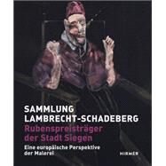 Sammlung Lambrecht-schadeberg / Rubenspreistrager Der Stadt Siegen by Schmidt, Eva; Spies, Christian; Imorde, Joseph, 9783777423845
