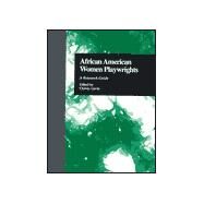 African American Women Playwrights: A Research Guide by Gavin,Christy;Gavin,Christy, 9780815323846