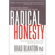 Radical Honesty How to Transform Your Life by Telling the Truth by Blanton, Dr. Brad, 9780970693846