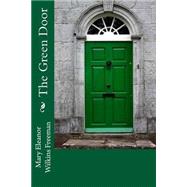 The Green Door by Freeman, Mary Eleanor Wilkins, 9781508563846