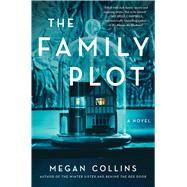 The Family Plot A Novel by Collins, Megan, 9781982163846