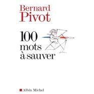 100 Mots  sauver by Bernard Pivot, 9782226143846