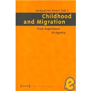 Childhood and Migration : How Children Experience and Manage Migration by Knorr, Jacqueline, 9783899423846