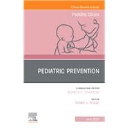 Pediatric Prevention, an Issue of Pediatric Clinics of North America by Roane, Henry S., 9780323733847