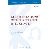 Representations of the Afterlife in Luke-acts by Somov, Alexey; Keith, Chris; Labahn, Michael, 9780567683847