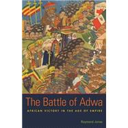 The Battle of Adwa by Jonas, Raymond, 9780674503847