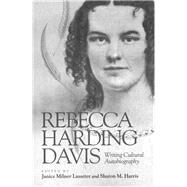 Rebecca Harding Davis by Davis, Rebecca Harding; Lasseter, Janice Milner; Harris, Sharon M., 9780826513847