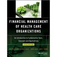 Financial Management of Health Care Organizations An Introduction to Fundamental Tools, Concepts and Applications by Zelman, William N.; McCue, Michael J.; Glick, Noah D.; Thomas, Marci S., 9781119553847