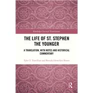 The Life of St. Stephen the Younger by Tyler T. Travillian; Brenda Llewellyn Ihssen, 9781351113847