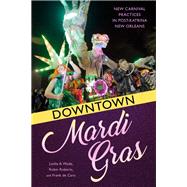 Downtown Mardi Gras by Wade, Leslie A.; Roberts, Robin; De Caro, Frank, 9781496823847