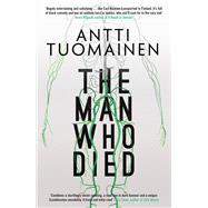The Man Who Died by Tuomainen, Antti; Hackston, David, 9781910633847