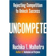 Uncompete by Ruchika T. Malhotra, 9798217163847