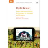 Digital Futures: Expert Briefings on Digital Technologies for Education and Research by Hall, Martin; Harrow, Martyn; Estelle, Lorraine, 9780081003848