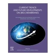 Current Trends and Future Developments on Bio-membranes by Basile, Angelo; Iulianelli, Adolfo, 9780128173848