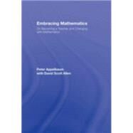 Embracing Mathematics: On Becoming a Teacher and Changing with Mathematics by Appelbaum; Peter, 9780415963848
