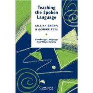 Teaching the Spoken Language by Brown, Gillian; Yule, George, 9780521273848