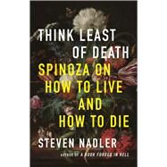 Think Least of Death by Nadler, Steven, 9780691183848
