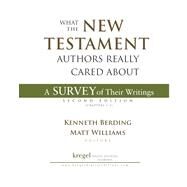 What the New Testament Authors Really Cared About: A Short Survey of Their Writings by Kenneth Berding and Matt Williams, Eds., 9780852443848