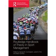Routledge Handbook of Theory in Sport Management by Cunningham; George B., 9781138803848