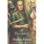 The Art of Deception: A Novel by Kokis, Sergio; Wilson, W. Donald, 9781550023848