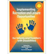 Implementing Recreation and Leisure Opportunities for Infants and Toddlers With Disabilities by Bender, Michael; Baglin, Carol Ann, 9781571673848