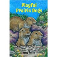 Playful Prairie Dogs by Twinem, Neecy; Twinem, Neecy, 9781630763848