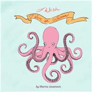 I Wish I Were An Octopus by jovanovic, Marina, 9781733033848