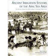 Ancient Irrigation Systems of the Aral Sea Area by Adrianov, B. V.; Mantellini, Simone, 9781842173848