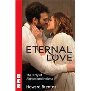 Eternal Love: The Story of Abelard and Heloise by Brenton, Howard, 9781848423848
