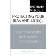 The Truth About Protecting Your IRAs and 401(k)s by Weisman, Steve, 9780132333849