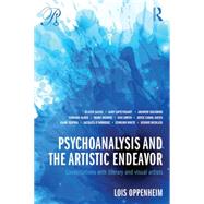 Psychoanalysis and the Artistic Endeavor: Conversations with literary and visual artists by Oppenheim; Lois, 9780415713849