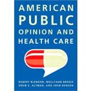 American Public Opinion and Health Care by Blendon, Robert J.; Brodie, Mollyann; Altman, Drew E.; Benson, John M., 9780872893849