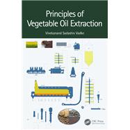 Principles of Vegetable Oil Extraction by Vivekanand Sadashiv Vadke, 9781032313849