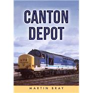 Canton Depot by Bray, Martin, 9781398103849
