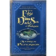 On the Edge of the Dark Sea of Darkness by PETERSON, ANDREW, 9781400073849