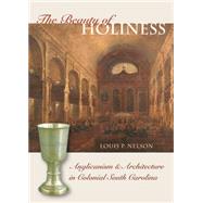 The Beauty of Holiness by Nelson, Louis P., 9781469623849