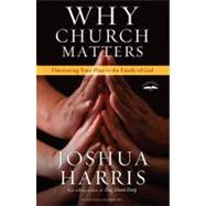 Why Church Matters by Harris, Joshua, 9781601423849