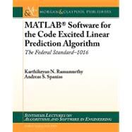 MATLAB Software for the Code Excited Linear Prediction Algorithm : The Federal Standard-1016 by Ramamurthy, Karthikeyan N.; Spanias, Andreas S., 9781608453849