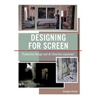 Designing for Screen Production Design and Art Direct Explained by Shorter, Georgina, 9781847973849