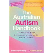 The Australian Autism Handbook by Benison O'Reilly; Seana Smith, 9781925183849