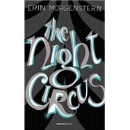 The Night Circus by Morgenstern, Erin, 9780099593850