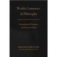 Wealth, Commerce, and Philosophy by Heath, Eugene; Kaldis, Byron; McCloskey, Deirdre N., 9780226443850